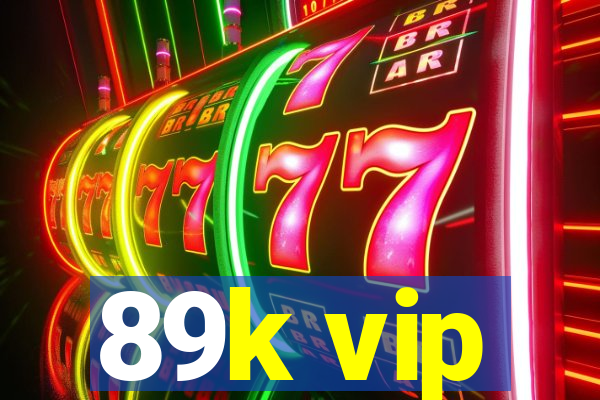 89k vip